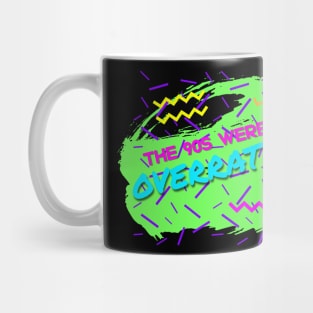 THE 90S WERE OVERRATED Mug